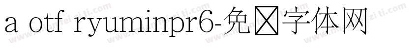 a otf ryuminpr6字体转换